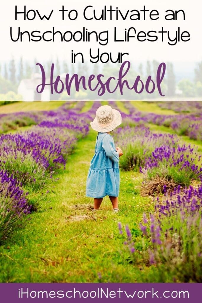 How to Cultivate an Unschooling Lifestyle in Your Homeschool