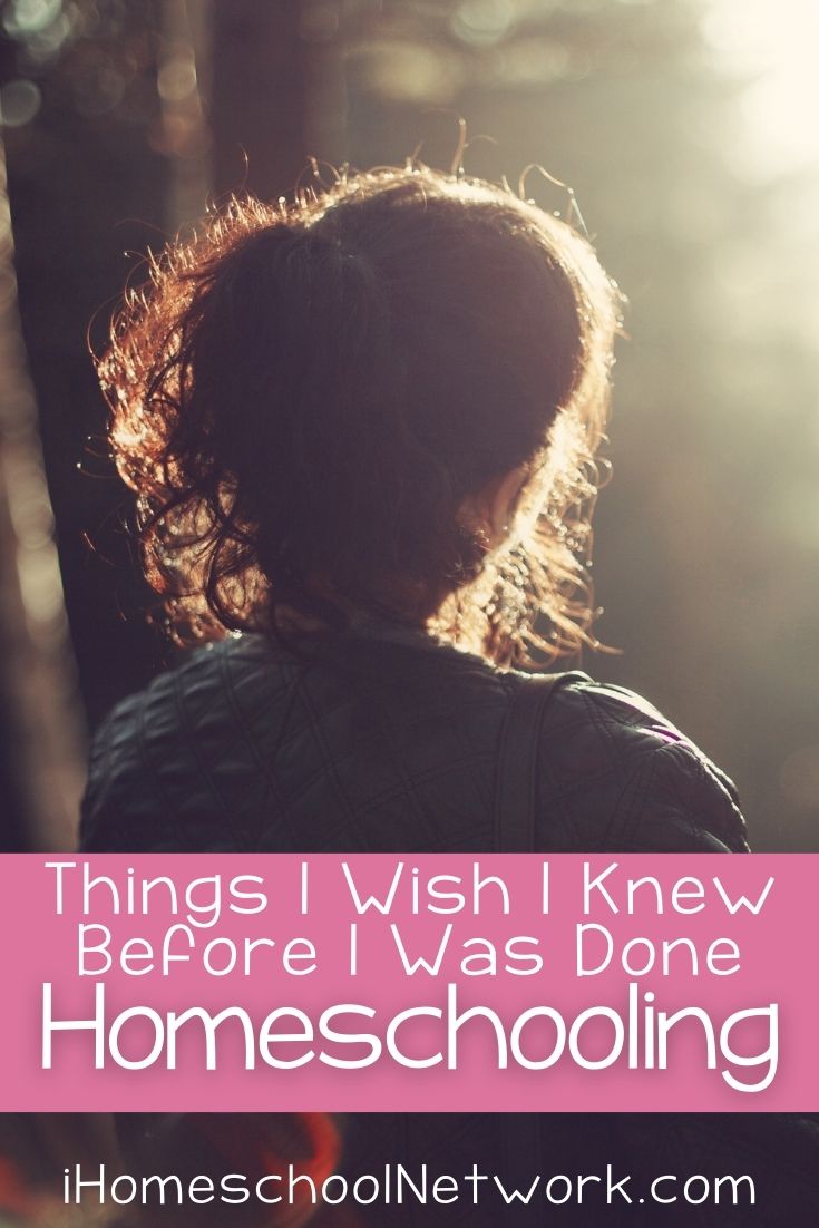 Things I Wish I Knew Before I Was Done Homeschooling